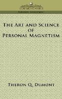 The Art and Science of Personal Magnetism Dumont Theron Q.