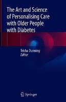The Art and Science of Personalising Care with Older People with Diabetes Springer-Verlag Gmbh, Springer International Publishing