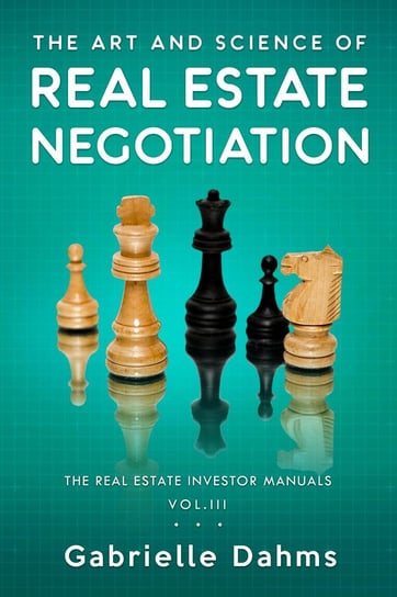 The Art And Science Of Real Estate Negotiation Gabrielle Dahms