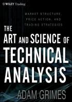 The Art and Science of Technical Analysis: Market Structure, Price Action, and Trading Strategies Grimes Adam