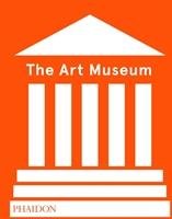 The Art Museum (Revised Edition) Editors Phaidon