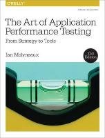 The Art of Application Performance Testing 2e Molyneaux Ian