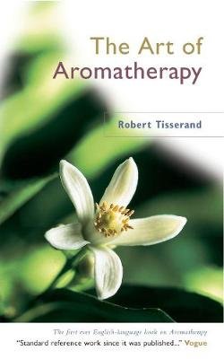 The Art Of Aromatherapy Robert Tisserand
