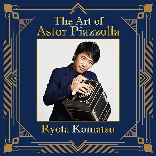 The Art of Astor Piazzolla Ryota Komatsu