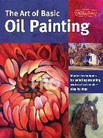 The Art of Basic Oil Painting Brown Glenda, Morgan Jason, Gray Lorraine, Harmon Varvara, Mcconlogue Jim, Rothe Vanessa, Sulkowski James, Marcia Baldwin