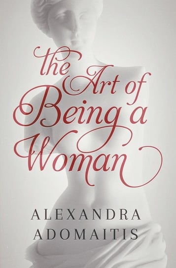 The Art of Being a Woman Adomaitis Alexandra