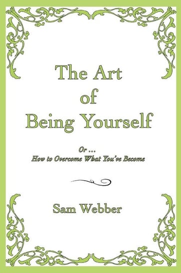 The Art of Being Yourself Webber Sam