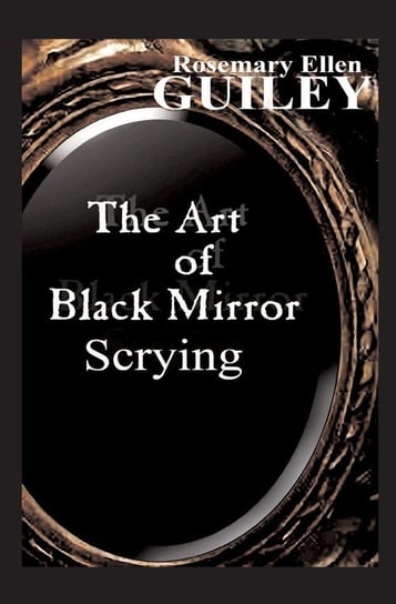 The Art of Black Mirror Scrying Guiley Rosemary Ellen