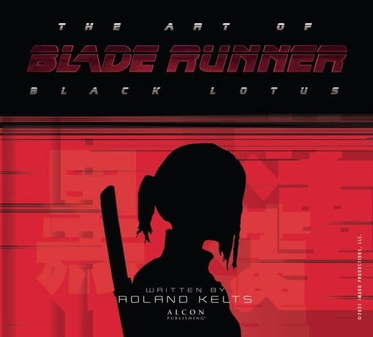 The Art of Blade Runner: Black Lotus Roland Kelts