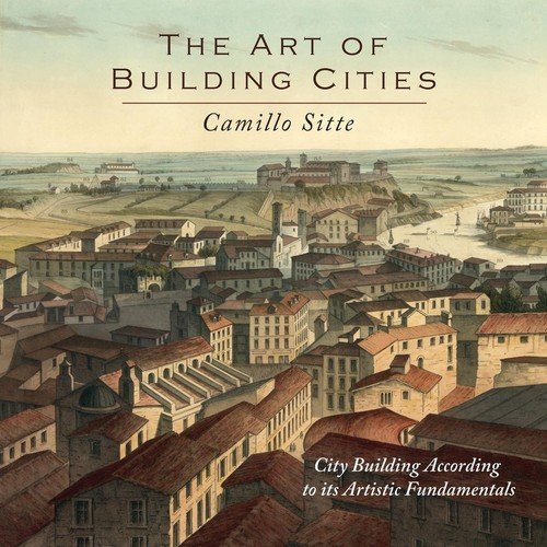 The Art of Building Cities Sitte Camillo