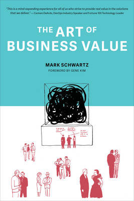 The Art of Business Value Schwartz Mark