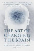 The Art of Changing the Brain: Enriching the Practice of Teaching by Exploring the Biology of Learning Zull James E.