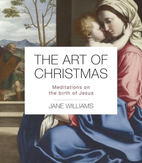 The Art of Christmas: Meditations on the birth of Jesus Jane Williams