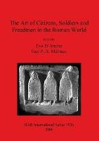 The Art of Citizens, Soldiers and Freedmen in the Roman World British Archaeological Reports