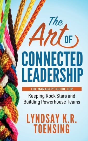 The Art of Connected Leadership Gwen Strauss