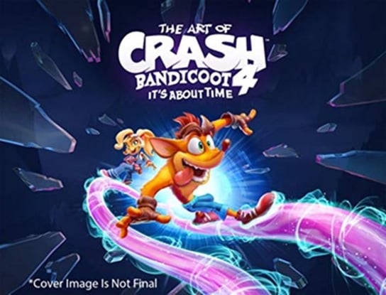 The Art of Crash Bandicoot 4: Its About Time Opracowanie zbiorowe