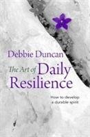 The Art of Daily Resilience Duncan Debbie