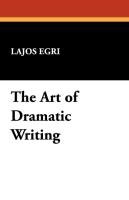 The Art of Dramatic Writing Egri Lajos