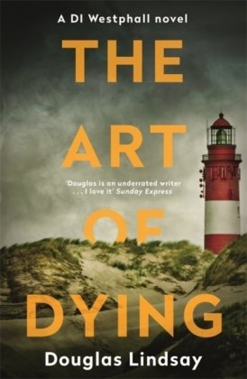The Art of Dying: An eerie Scottish murder mystery (DI Westphall 3) Douglas Lindsay