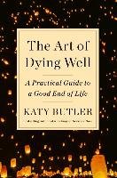 The Art of Dying Well Butler Katy