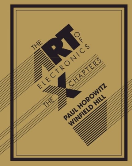 The Art of Electronics. The x Chapters Opracowanie zbiorowe