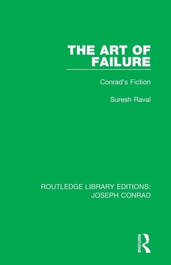 The Art of Failure: Conrad's Fiction Suresh Raval