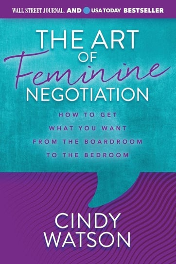 The Art of Feminine Negotiation Cindy Watson