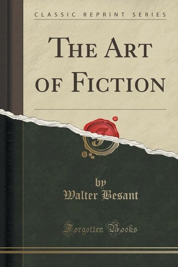 The Art of Fiction (Classic Reprint) Besant Walter