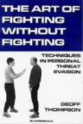 The Art of Fighting without Fighting Thompson Geoff