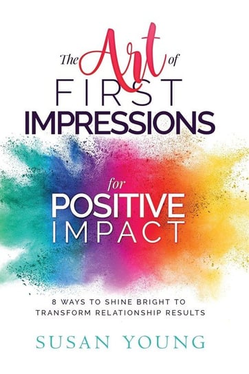 The Art of First Impressions for Positive Impact Young Susan C