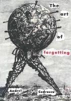The Art of Forgetting Codrescu Andrei