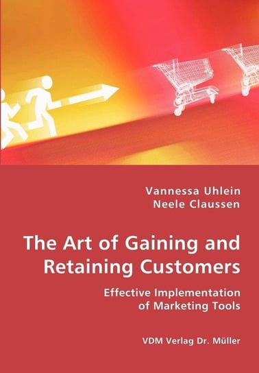 The Art of Gaining and Retaining Customers Vannessa Uhlein