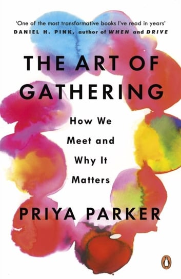 The Art of Gathering: How We Meet and Why It Matters Parker Priya