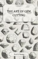 The Art of Gem Cutting. Complete Young Fred S.