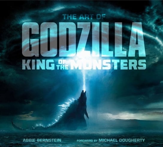 The Art of Godzilla: King of the Monsters Bernstein Abbie