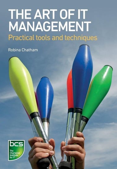 The Art of IT Management - Practical tools, techniques and people skills Chatham Robina
