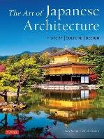The Art of Japanese Architecture: History / Culture / Design Young David, Young Michiko