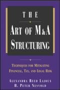 The Art of M&A Structuring: Techniques for Mitigating Financial, Tax and Legal Risk Reed Lajoux Alexandra, Nesvold Peter H.