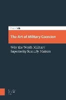 The Art of Military Coercion Wijk Rob