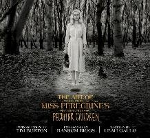 The Art of Miss Peregrine's Home for Peculiar Children Gallo Leah