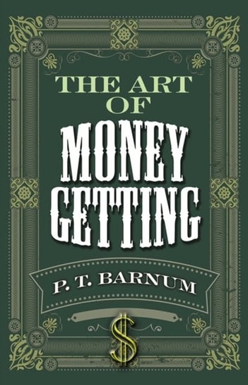 The Art of Money Getting Barnum P. T.