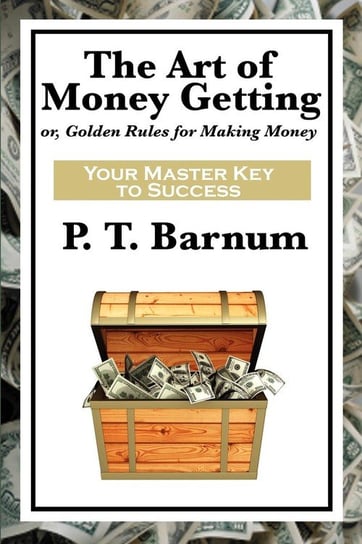 The Art of Money Getting Barnum P. T.