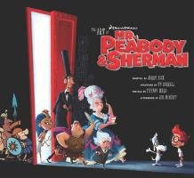 The Art of Mr. Peabody & Sherman Beck Jerry, Ward Tiffany, Minkoff Rob