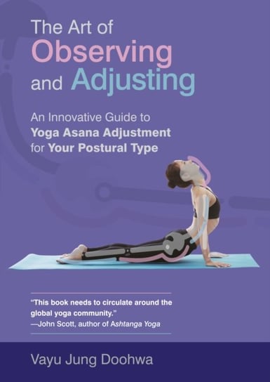 The Art of Observing and Adjusting: An Innovative Guide to Yoga Asana Adjustment for Your Postural T Vayu Jung Doohwa