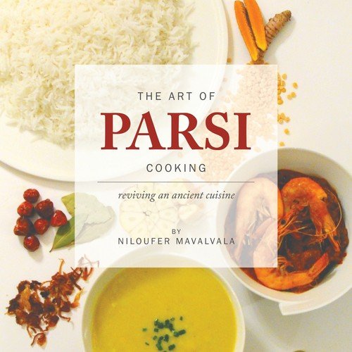 The Art of Parsi Cooking Niloufer Mavalvala