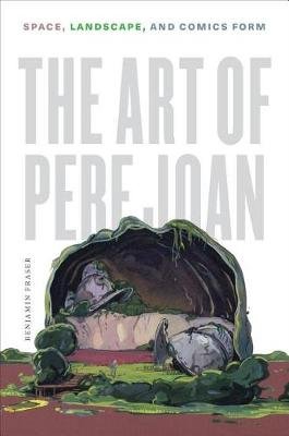 The Art of Pere Joan: Space, Landscape, and Comics Form Fraser Benjamin