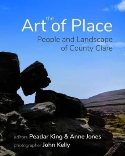 The Art of Place: People and Landscape of County Clare Opracowanie zbiorowe