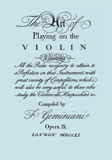 The Art of Playing on the Violin. [Facsimile of 1751 edition]. Geminiani Francesco