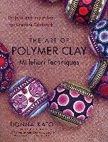The Art Of Polymer Clay Millefiori Techniques Kato Donna