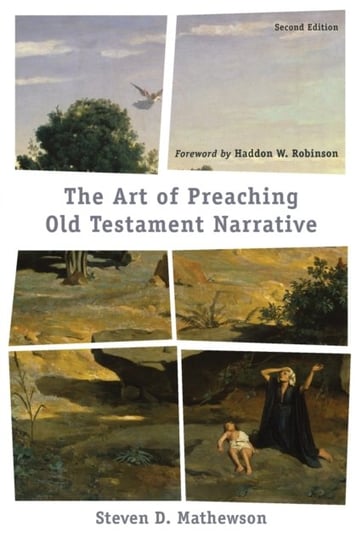 The Art of Preaching Old Testament Narrative Steven D. Mathewson